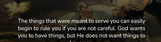 A Lesson In Mastery: Not Controlled By Things