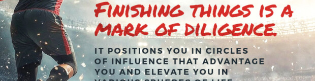 Kingdom Finance Principles: Finishing Things, A Mark Of Diligence