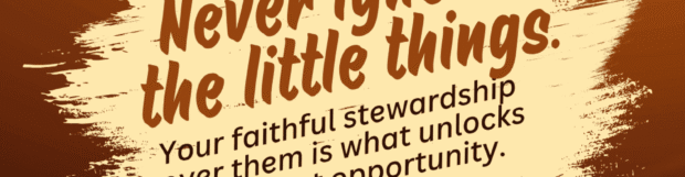 Kingdom Finance Principles: Faithfulness In The Little