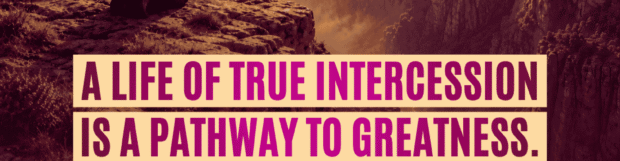 A Path to Greatness: The Spirit of Intercession