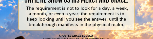 Looking To The Lord: Until He Shows Us His Mercy And Grace