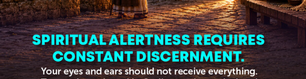 Spiritual Alertness: Take Heed What You Hear